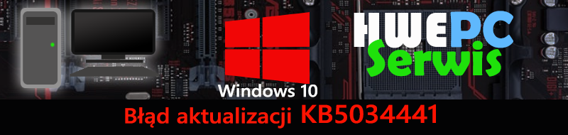Błąd aktualizacji Windows 10 - KB5034441